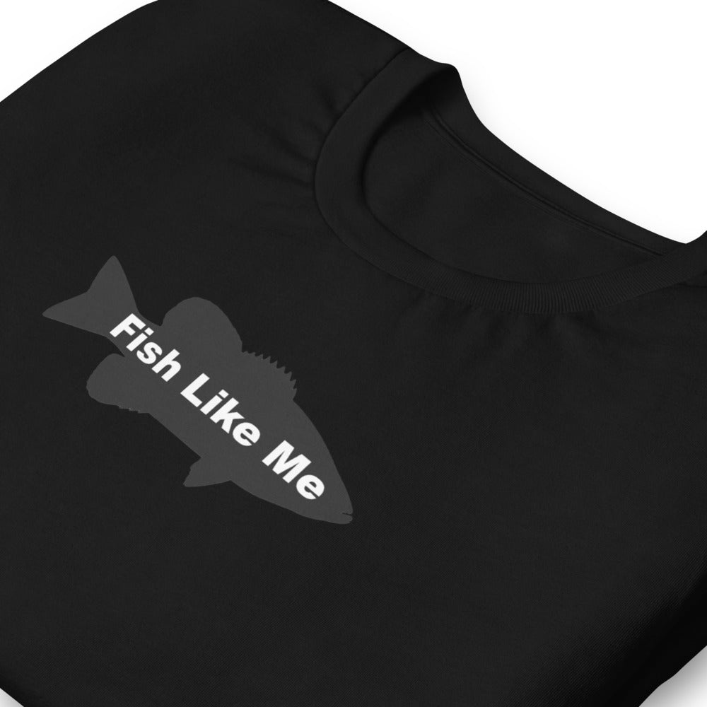 Fish Like Me T-shirt