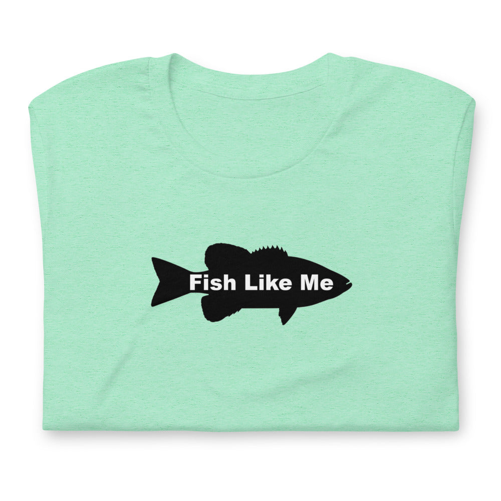 Fish Like Me T-shirt